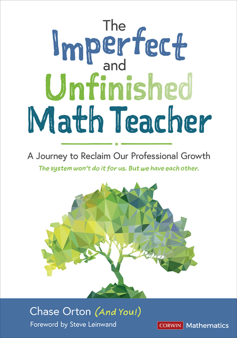 The Imperfect and Unfinished Math Teacher [Grades K-12] - Chase Orton