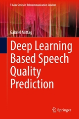 Deep Learning Based Speech Quality Prediction -  Gabriel Mittag