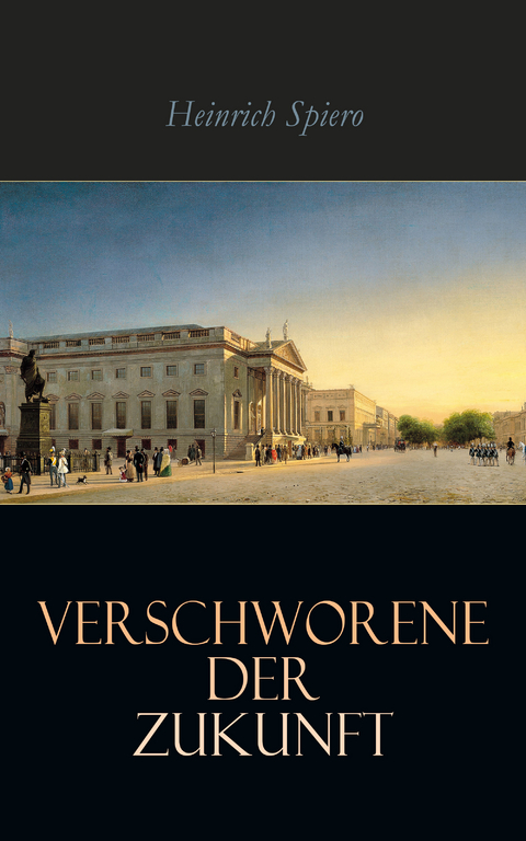 Verschworene der Zukunft - Heinrich Spiero