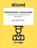 Resume: Never Enough / Jamais Assez : La Neuroscience Et L'experience De La Dependance Par Judith Grisel -  My MBA