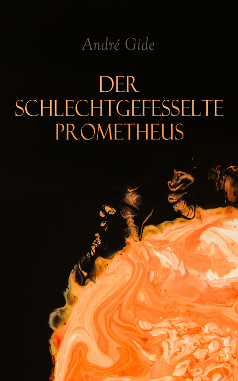 Der schlechtgefesselte Prometheus - Andre Gide