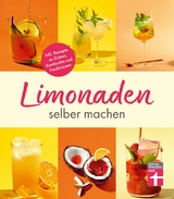 Limonaden selber machen: Klassische Limonaden - Prickelndes mit Hefekulturen - Exoten unter den Limonaden - Energydrinks - Rezeptübersicht -  Kirsten Schiekiera