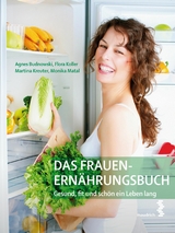 Das Frauen-Ernährungsbuch -  Agnes Budnowski,  Flora Koller,  Martina Kreuter,  Monika Matal