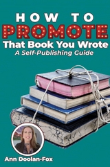 How To Promote That Book You Wrote -  Ann Doolan-Fox