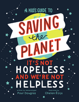 Kid's Guide to Saving the Planet: It's Not Hopeless and We're Not Helpless -  Paul Douglas