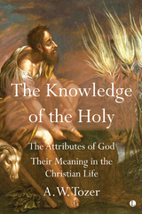 The Knowledge of the Holy -  A.W. Tozer