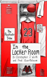 Positivity Tribe in the Locker Room -  Fred Quartlebaum,  Christopher J. Wirth