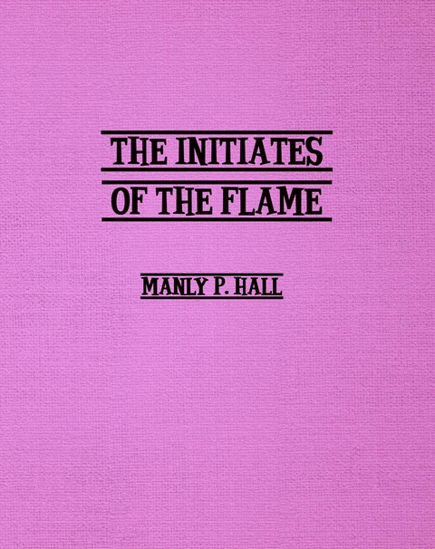 Initiates of the Flame -  Manly Hall