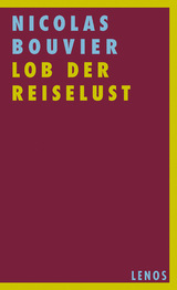 Lob der Reiselust - Nicolas Bouvier