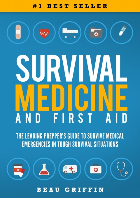 Survival Medicine & First Aid - Beau Griffin