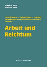 Arbeit und Reichtum - Margaret Wirth, Wolfgang Möhl