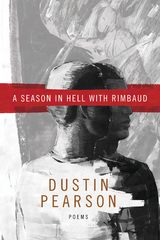 Season in Hell with Rimbaud -  Dustin Pearson