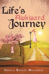 Life's Awkward Journey -  Sheila Bailey McLaren