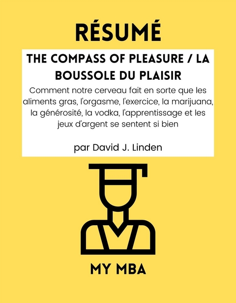 Resume: The Compass of Pleasure / La Boussole Du Plaisir Par David J. Linden -  My MBA