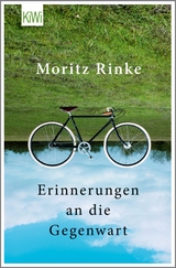 Erinnerungen an die Gegenwart -  Moritz Rinke