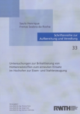 Untersuchungen zur Brikettierung von Hüttenreststoffen zum erneuten Einsatz im Hochofen zur Eisen- und Stahlerzeugung - Saulo Henrique Freitas Seabra da Rocha