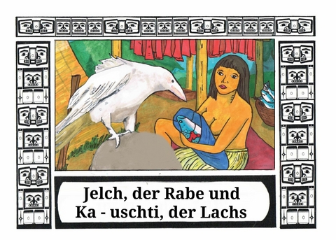 Jelch, der Rabe und Ka - uschti, der Lachs - Frank Engel