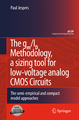 The gm/ID Methodology, a sizing tool for low-voltage analog CMOS Circuits - Paul Jespers