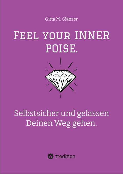 Feel your INNER POISE. - Gitta M. Glänzer