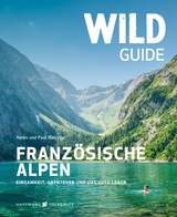 Wild Guide Französische Alpen -  Paul Helen Webster