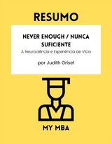 Resumo: Never Enough / Nunca Suficiente : A Neurociencia E Experiencia De Vicio De Judith Grisel -  My MBA