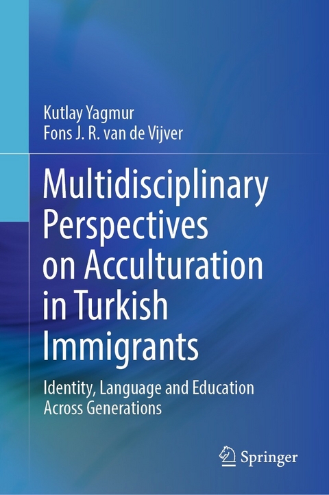 Multidisciplinary Perspectives on Acculturation in Turkish Immigrants -  Kutlay Yagmur,  Fons J. R. van de Vijver