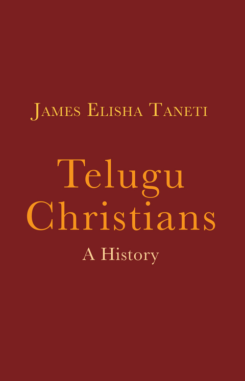 Telugu Christians: A History -  James Elisha Taneti