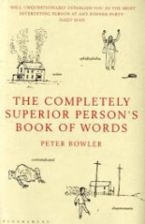 The Completely Superior Person's Book of Words - Bowler, Peter