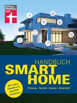 Handbuch Smart Home: Wie funktioniert die Technik? -  Schritt für Schritt zum eigenen Smart Home - Systeme im Überblick - Frank-Oliver Grün