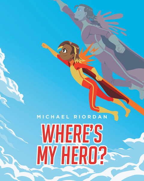 Where's My Hero? -  Michael Riordan
