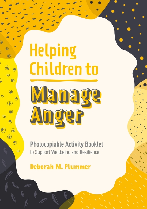 Helping Children to Manage Anger -  Deborah Plummer