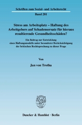 Stress am Arbeitsplatz - Haftung des Arbeitgebers auf Schadensersatz für hieraus resultierende Gesundheitsschäden? - Jan von Trotha