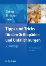 Tipps & Tricks für den Orthopäden und Unfallchirurgen - Christian Helge Siebert, Klaus Birnbaum, Karl-Dieter Heller
