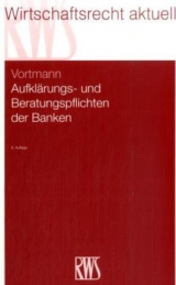 Aufklärungs- und Beratungspflichten der Banken - Jürgen Vortmann