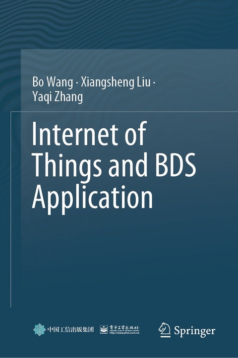 Internet of Things and BDS Application -  Xiangsheng Liu,  Bo Wang,  Yaqi Zhang
