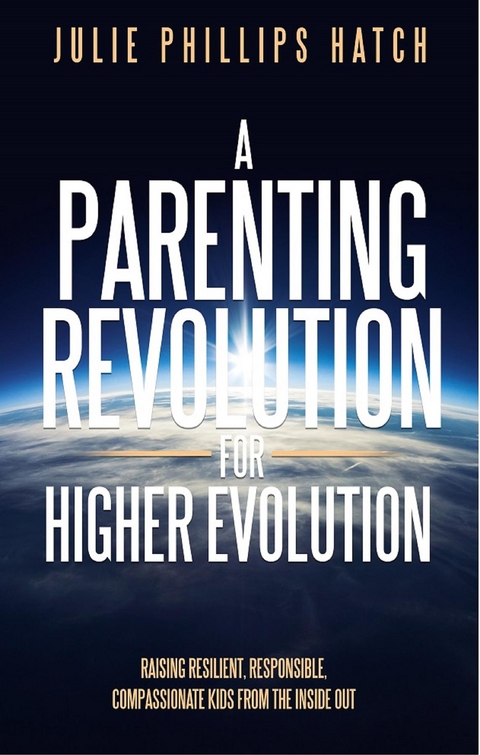 Parenting Revolution for Higher Evolution -  Julie Hatch