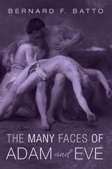 Many Faces of Adam and Eve -  Bernard F. Batto