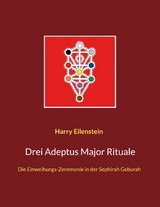 Drei Adeptus Major Rituale - Harry Eilenstein