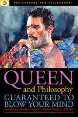 Queen and Philosophy: Guaranteed to Blow Your Mind - 