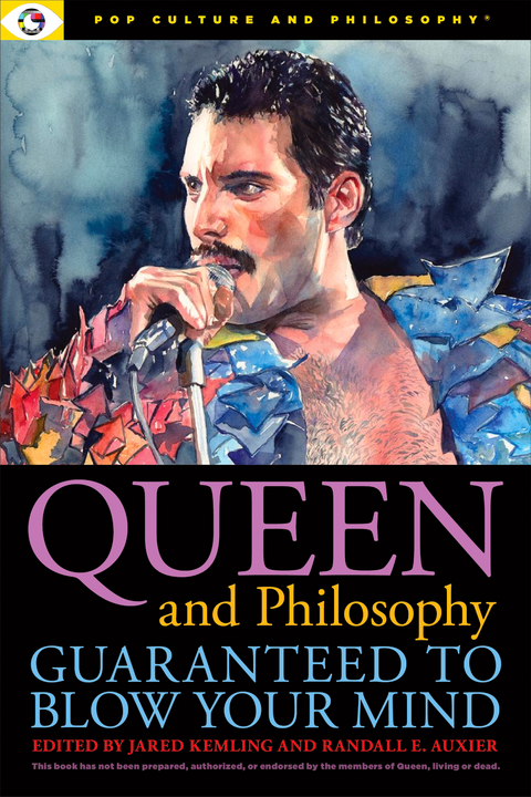 Queen and Philosophy: Guaranteed to Blow Your Mind - 