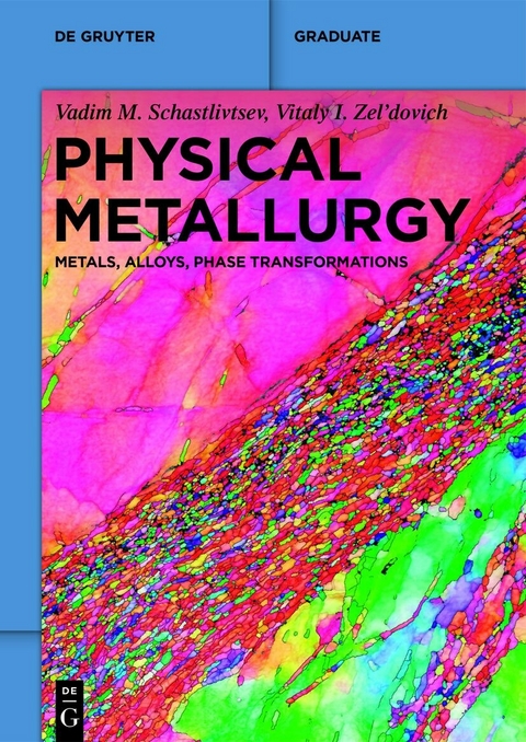 Physical Metallurgy -  Vadim M. Schastlivtsev,  Vitaly I. Zel'dovich