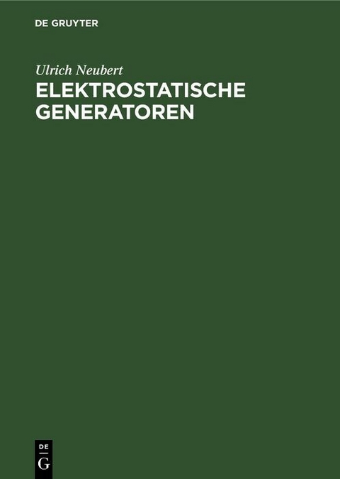 Elektrostatische Generatoren - Ulrich Neubert