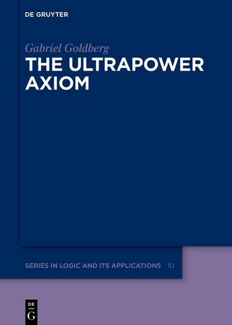 The Ultrapower Axiom -  Gabriel Goldberg