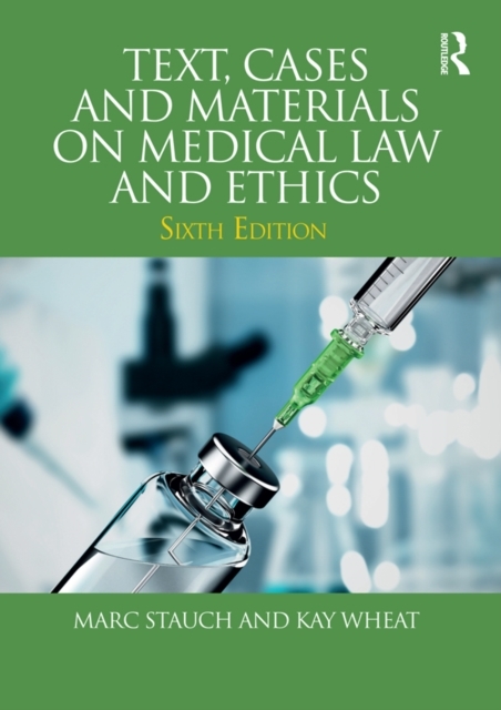 Text, Cases and Materials on Medical Law and Ethics -  Marc Stauch,  Kay Wheat