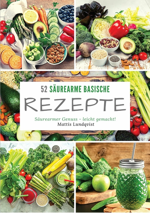 52 Säurearme Rezepte - Mattis Lundqvist