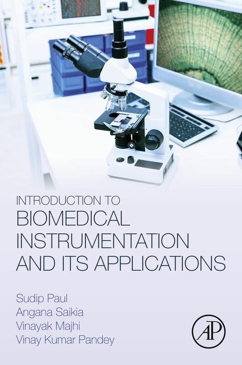 Introduction to Biomedical Instrumentation and Its Applications -  Vinayak Majhi,  Vinay Kumar Pandey,  Sudip Paul,  Angana Saikia