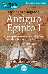 GuíaBurros: La enseñanza sagrada del Antiguo Egipto I - Sebastián Vázquez