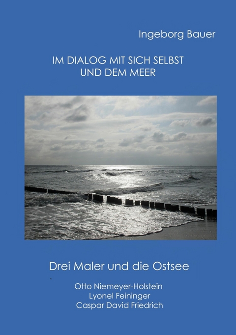 Im Dialog mit sich selbst und dem Meer - Ingeborg Bauer