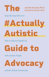 The #ActuallyAutistic Guide to Advocacy - Jenna Gensic, Jennifer Brunton