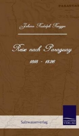 Reise nach Paraguay (1818-1826) - Johann R Rengger